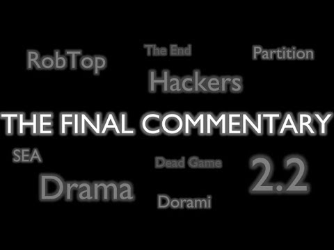 The Final Community Commentary - 2.2, RobTop, Drama & the Future - The Final Community Commentary - 2.2, RobTop, Drama & the Future