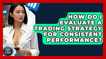 How Do I Evaluate A Trading Strategy For Consistent Performance? - Stock and Options Playbook