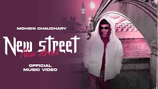MOHSIN CHAUDHARY - NEW STREET |  OFFICIAL MUSIC VIDEO | 2k24 | DRILL