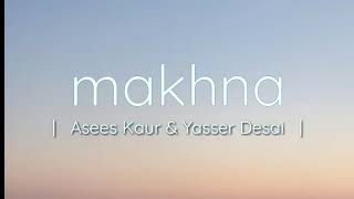 Makhna Lyrics Drive Tanishk Bagchi Yasser Desai Asees Kaur