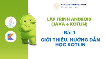 Giới thiệu ngôn ngữ Kotlin - Hướng dẫn học lập trình Android Kotlin