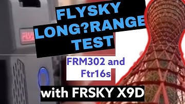 FLYSKY LONG?RANGE TEST FRM302 and Ftr16s with FRSKY X9D