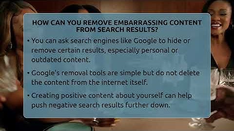 How Can You Remove Embarrassing Content From Search Results? - Everyday-Networking