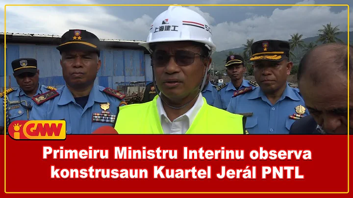 Primeiru Ministru Interinu observa konstrusaun Kuartel Jerál PNTL