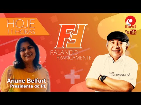FALANDO FRANCAMENTE - com ARIANE BELFORT, PRESIDENTA DO PL
