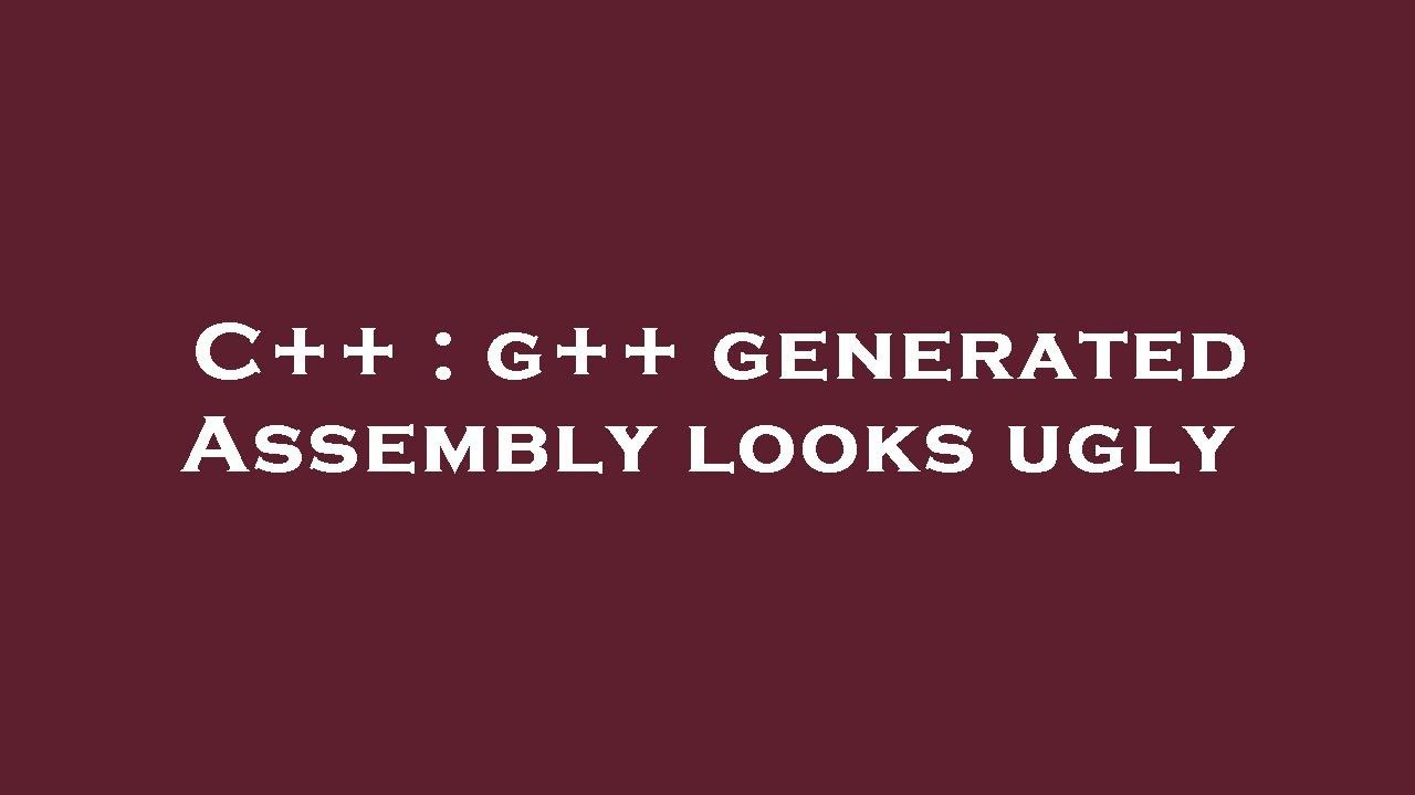 C++ : g++ generated Assembly looks ugly - YouTube