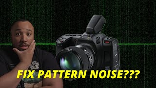 Fix Pattern Noise | Is it really a problem on the BMCC6K