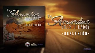 Reflexion Te Acuerdas - Billy J Laboy