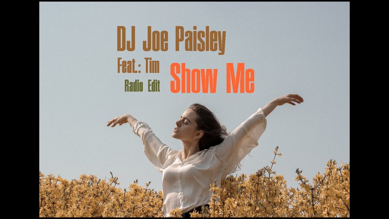 Watch DJ Joe Paisley - Show Me (Radio Edit) on YouTube Watch DJ Joe Paisley - Show Me (Radio Edit) on YouTube