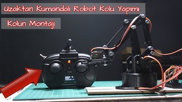 Uzaktan Kumandalı Robot Kolu Yapımı (Bölüm 1 : Kolun Montajı)