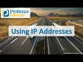 Using IP Addresses - CompTIA A+ 220-1001 - 2.6
