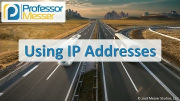 Using IP Addresses - CompTIA A+ 220-1001 - 2.6