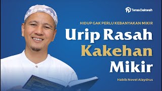 Habib Novel Alaydrus - Urip Rasah Kakehan Mikir