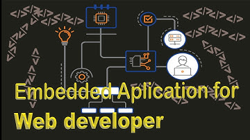 How To Develop Embedded Application (for Web Developers)