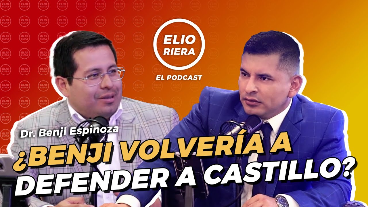 ¿Benji volvería a defender a Pedro Castillo? Benji Espinoza en ELIO RIERA EL PODCAST 🎙⚖️ #envivo