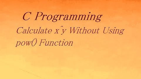 C Program To Calculate x^y Without Using pow() Function