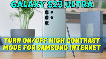 How to Turn On/Off High Contrast Mode for Samsung Internet Samsung Galaxy S23 Ultra