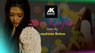 Heer Ranjha Leipakleima Watham Female version Rito Riba Cover song