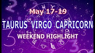 TAURUS VIRGO CAPRICORN | May 17-19 | Weekend Highlight Tarot Readings