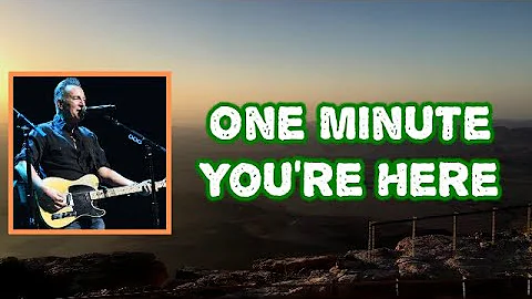 Bruce Springsteen - One Minute You’re Here (Lyrics)