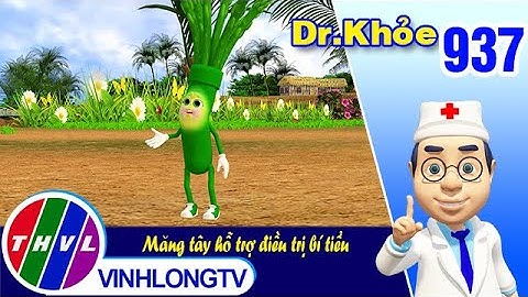Dr. Khỏe - Tập 937: Măng tây hỗ trợ điều trị bí tiểu