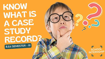 CASE STUDY RECORD DETAILS B.Ed 2nd yr SEMESTER III SCHOOL INTERNSHIP RECORDS  TEACHER TRAINING