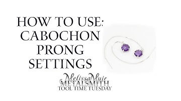 How To Use Cabochon Prong Settings from Halstead Bead  with Melissa Muir - Tool Time Tuesday