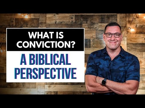 What is Conviction? (A Biblical Perspective)