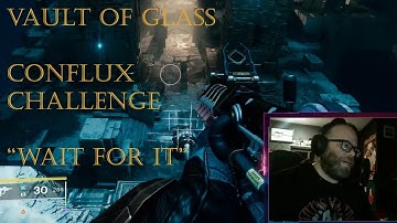 Vault of Glass: New Conflux Challenge (Wait For It...)