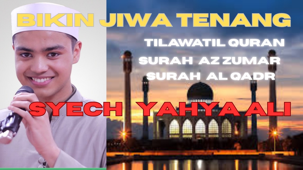 Syahdu Banget! Mujawwad Surah Az-Zumar & Al-Qadr oleh Yahya Ali