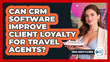 Can CRM Software Improve Client Loyalty for Travel Agents?