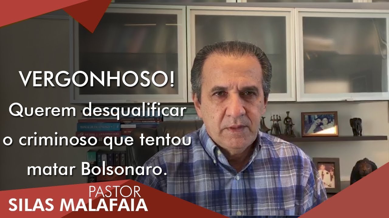 Pastor Silas Malafaia – Vergonhoso! Querem desqualificar o criminoso que tentou matar Bolsonaro.