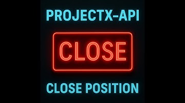 ProjectX API: Close a Position Instantly with One API Call