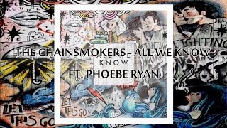 The Chainsmokers - All We Know ft. Phoebe Ryan (Lyrics)