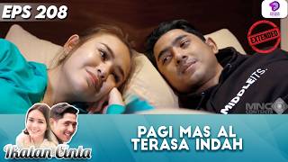 SENYUM ANDIN MEMBUAT PAGI MAS AL TERASA SEMPURNA !! | IKATAN CINTA EXTENDED | EPS 208