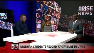 Nigerian Students Record 77% Failure In UTME  Nnaemeka Obiaraeri | Yemi Adamolekun