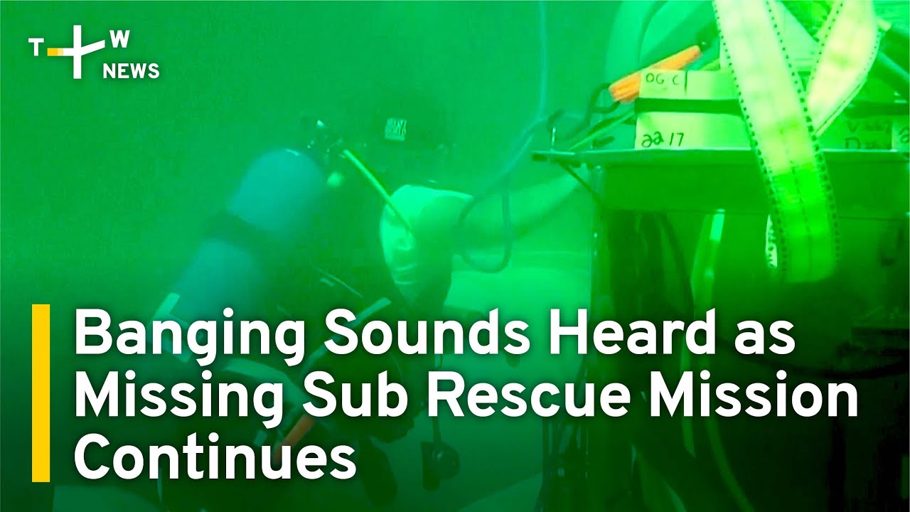 Banging Sounds Heard as Missing Sub Rescue Mission Continues ...