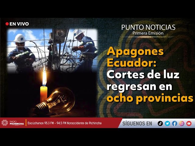 🔴 #EnVIVO | Apagones Ecuador: Cortes de luz regresan en ocho provincias class=
