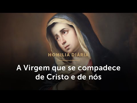 Homilia Diária | A Virgem compadecida e a nossa falta de compaixão (Sábado depois das Cinzas)