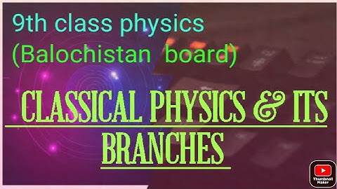 Lecture #2 Classical physics & its Branches// 9th class physics chapter #1 // Balochistan  board