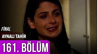 Aynalı Tahir 161. Bölüm - Final