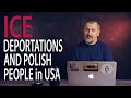 ICE, DEPORTACJE i SYTUACJA POLAKÓW W USA - lato 2019