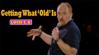 Louis C.K.: Oh My God || Getting What ‘Old’ Is