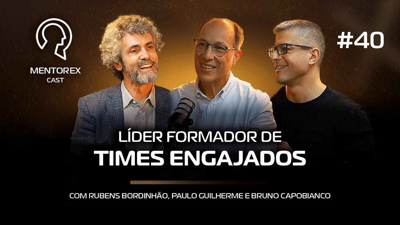 LÍDER FORMADOR DE TIMES ENGAJADOS Rubens Bordinhão, PG e Bruno