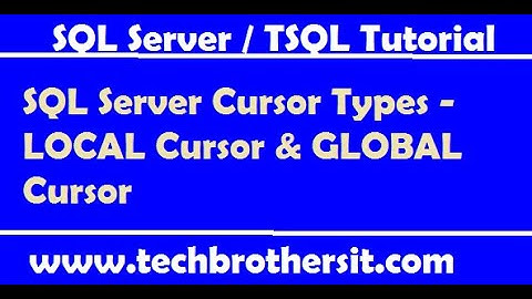 SQL Server Cursor Types - LOCAL Cursor & GLOBAL Cursor | SQL Server Tutorial / TSQL Tutorial