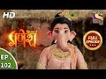 Vighnaharta Ganesh  - Ep 102 - Full Episode - 12th January, 2018