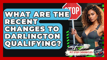 What Are The Recent Changes To Darlington Qualifying? - Pit Stop Chronicles