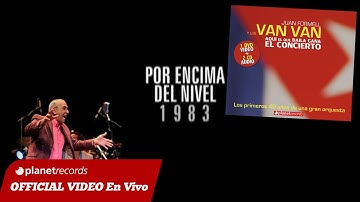 JUAN FORMELL Y LOS VAN VAN - Por Encima Del Nivel /Sandunguera (En Vivo) 11 de 16