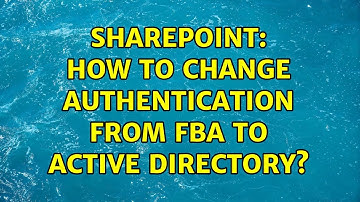 Sharepoint: How to change authentication from FBA to Active Directory?