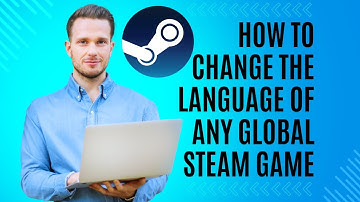 How To Change The Language Of Any Global Steam Game (2024)